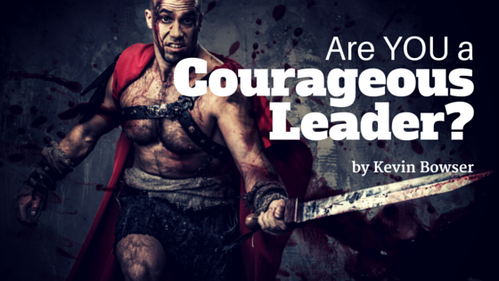 Are You a Courageous Leader?