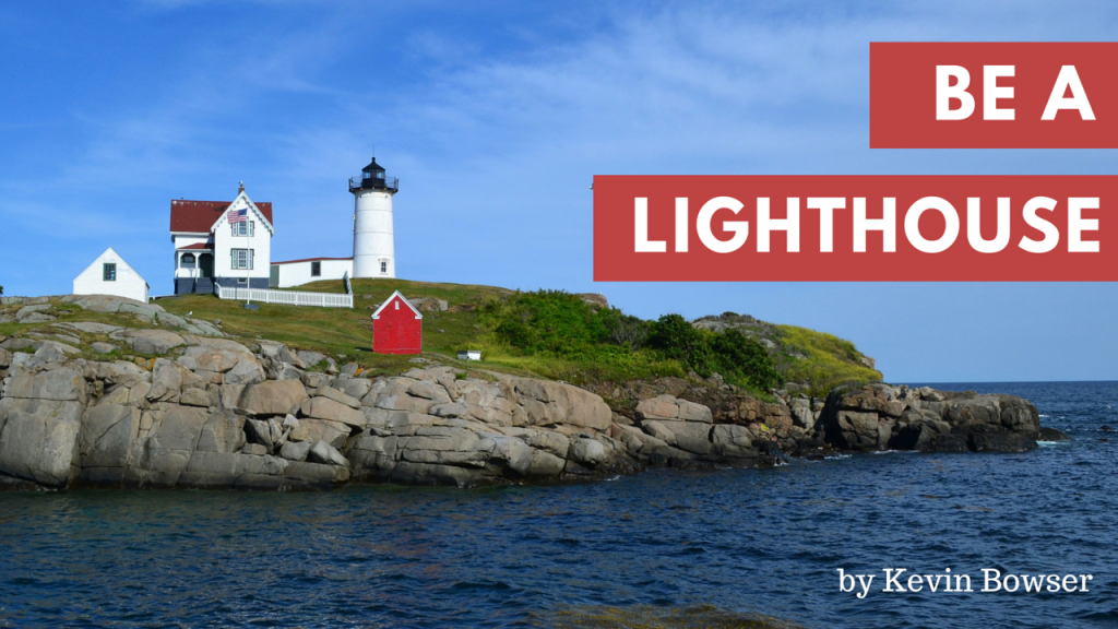 Be A Lighthouse