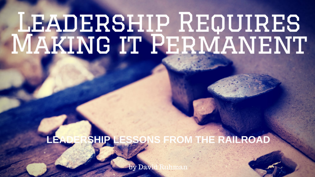 Leadership Requires Making it Permanent