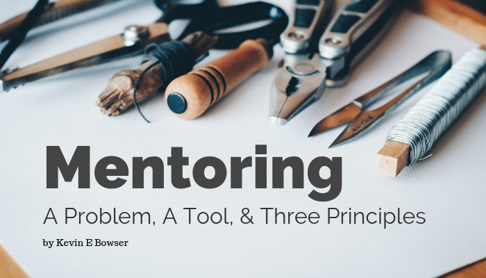 Mentoring - A Problem, Tool, 3 Principles