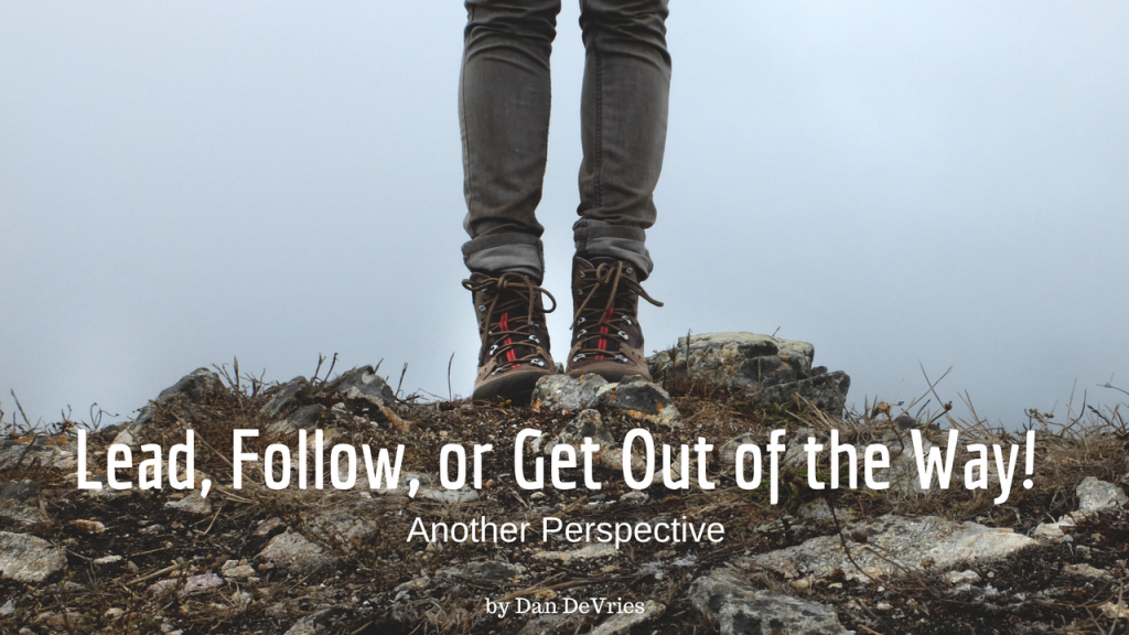 Lead, Follow, or Get Out of the Way!
